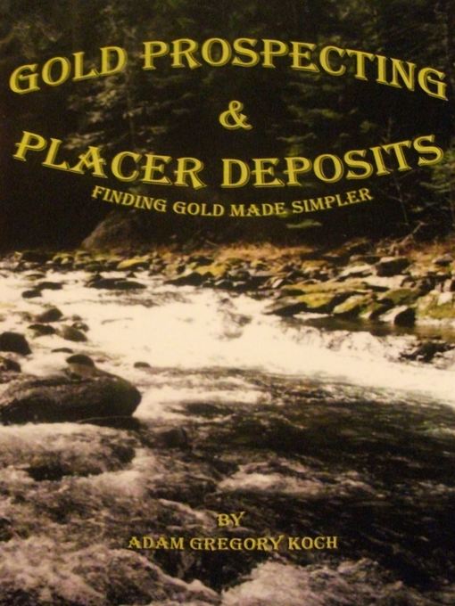 Title details for Gold Prospecting & Placer Deposits by Adam Koch - Available